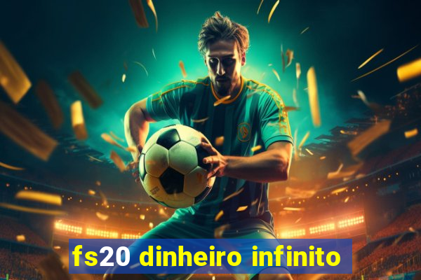 fs20 dinheiro infinito